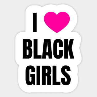 I Love Black Girls Sticker